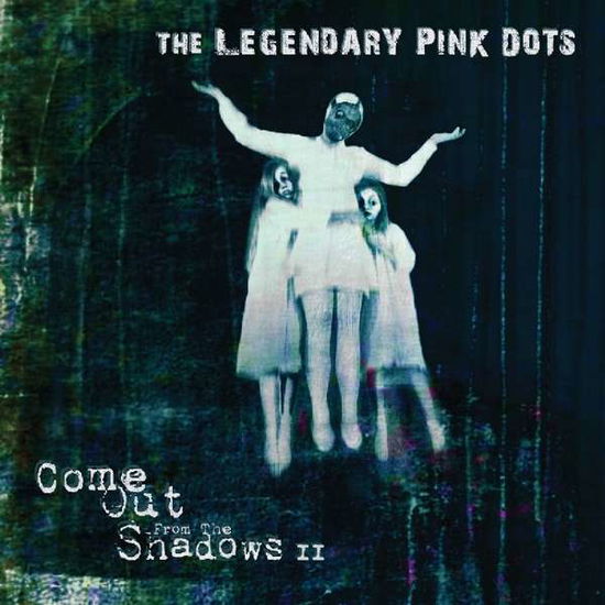 Cover for The Legendary Pink Dots · Come Out From The Shadows Ii (CD) (2019)