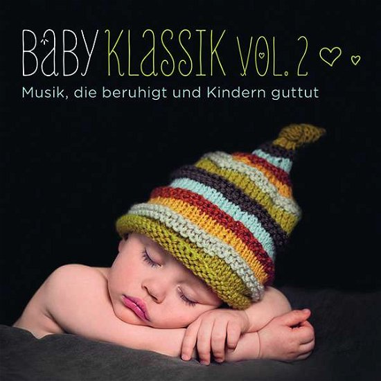 Baby Klassik Vol 2: Musik Die Beruhig / Various - Baby Klassik Vol 2: Musik Die Beruhig / Various - Musik - SONYC - 0889854418328 - 26. Mai 2017