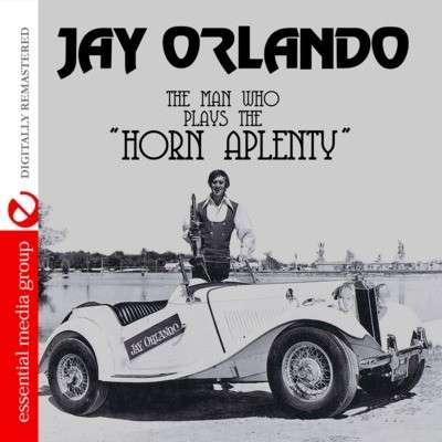 Cover for Jay Orlando · The Man Who Plays The Horn Aplenty-Orlando,Jay (CD) (2012)