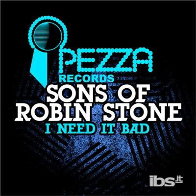 Cover for Sons Of Robin Stone · I Need It Bad (CD)