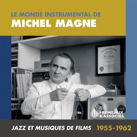 Le Monde Instrumental De Michel Magne Jazz Et Musiques De Films 1955-1962 - Michel Magne - Musikk - FREMEAUX & ASSOCIES - 3561302586328 - 27. oktober 2023