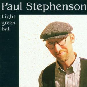 Cover for Paul Stephenson · Light Green Ball (CD) (2002)