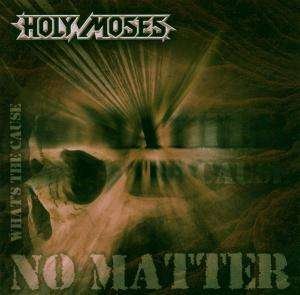 Cover for Holy Moses · No Matter What'S The Cause (CD)