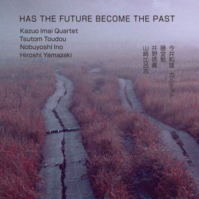 Cover for Kazuo Imai · Has The Future Become The Past (CD) [Japan Import edition] (2022)