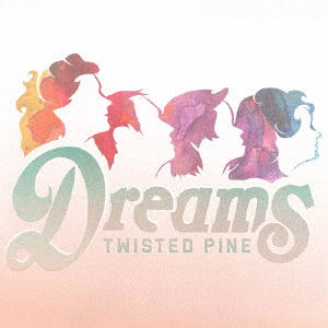 Dreams - Twisted Pine - Music - BSMF RECORDS - 4546266213328 - July 20, 2018