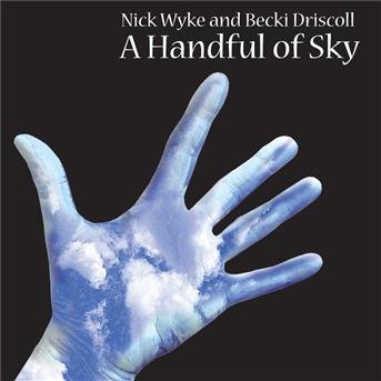 Cover for Wyke,nick &amp; Becki Driscoll · Handful of Sky (CD) (2014)