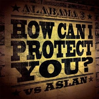 Cover for Alabama 3 · How Can I Protect You (SCD) [Limited edition] (2005)