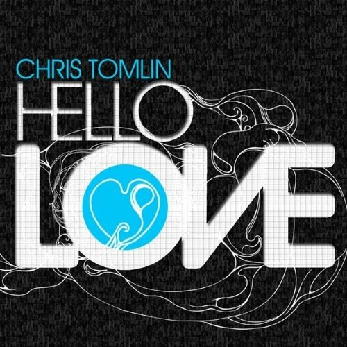Hello Love - Chris Tomlin - Musik - Emi - 5019282512328 - 13 december 1901
