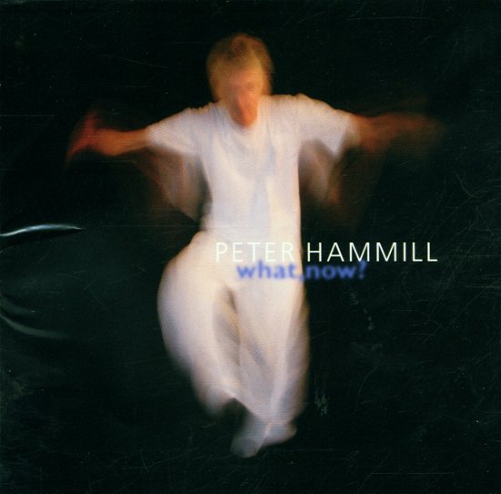 Cover for Peter Hammill · What, Now ? (CD) (2021)