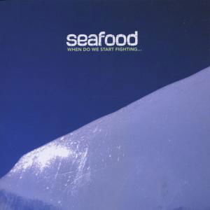 When Do We Start Fighting - Seafood - Música - Infectious - 5026854010328 - 1 de fevereiro de 2003