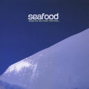 Seafood · When Do We Start Fighting (CD) (2003)