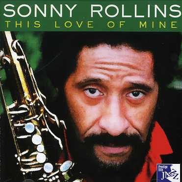 This Love Of Mine - Sonny Rollins - Musiikki - PRESTIGE ELITE RECORDS - 5032427004328 - maanantai 12. huhtikuuta 1993