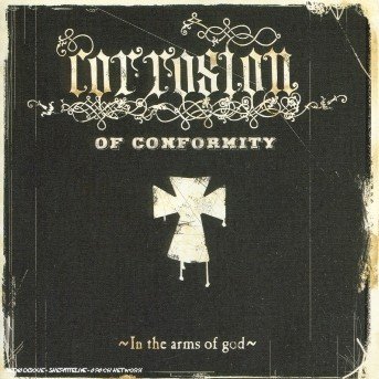 In the Arms of God - Corrosion of Conformity - Muziek - METAL IS - 5050361403328 - 31 maart 2005