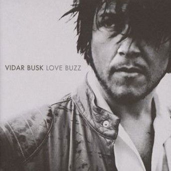 Cover for Vidar Busk · Love Buzz (CD) (1990)