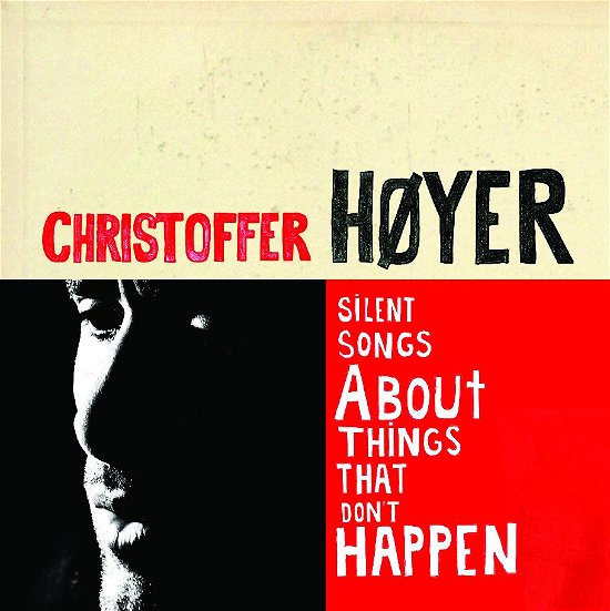 Silent Songs About Things That Don't Happen - Christoffer Høyer - Musik -  - 5053105444328 - 17. september 2012