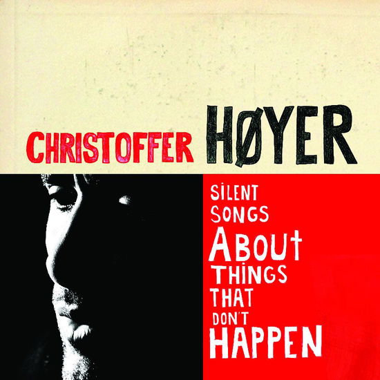 Silent Songs About Things That Don't Happen - Christoffer Høyer - Musik -  - 5053105444328 - 17. september 2012