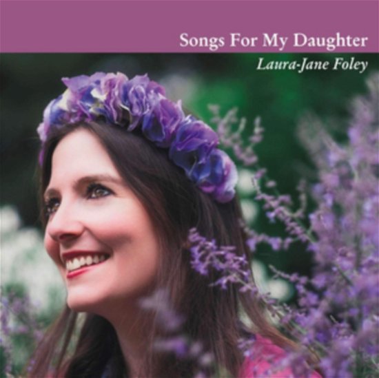 Cover for Laura-Jane Foley · Songs For My Daughter (CD) (2018)