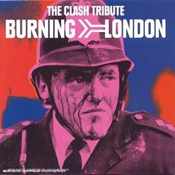 Clash Tribute: Burning London / Various - Burning London - Music - Epic - 5099749404328 - May 4, 2017