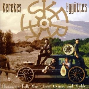 Cover for Kerekes Ensemble · Egyuttes - Hungarian Folk Music From Gyimes And Moldva (CD) (2021)