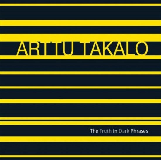 Cover for Arttu Takalo · Truth In Dark Phrases (CD) (2011)