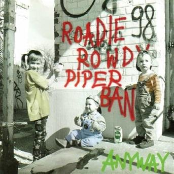 Roadie Rowdy Piper Band - Anyway - Roadie Rowdy Piper Band - Musique - E99VLST - 9005346134328 - 27 mai 1999