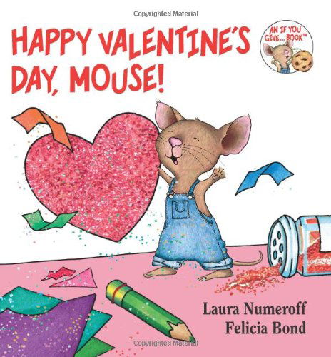 Cover for Laura Numeroff · Happy Valentine's Day, Mouse! - If You Give... (Board book) [Brdbk edition] (2019)