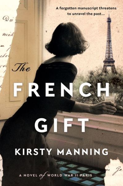 Cover for Kirsty Manning · The French Gift: A Novel of World War II Paris (Hardcover Book) (2021)