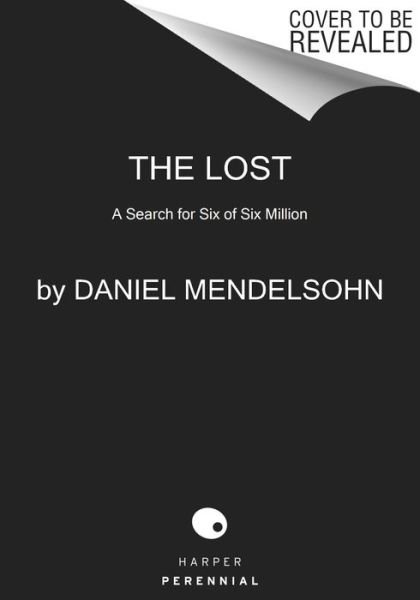 The Lost: A Search for Six of Six Million - Daniel Mendelsohn - Bøger - HarperCollins - 9780063251328 - 2. august 2022