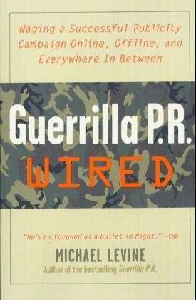 Guerrilla PR Wired - Michael Levine - Books - McGraw-Hill Education - Europe - 9780071382328 - March 16, 2003