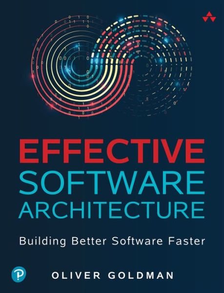Cover for Oliver Goldman · Effective Software Architecture: Building Better Software Faster (Paperback Book) (2024)