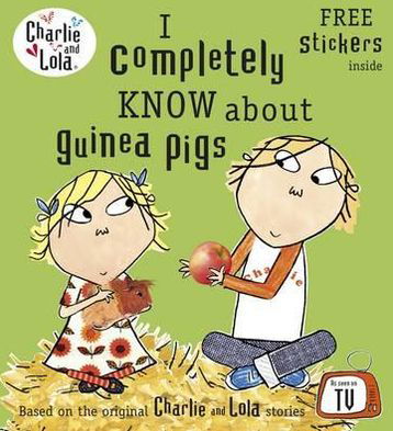 Cover for Lauren Child · Charlie and Lola: I Completely Know About Guinea Pigs - Charlie and Lola (Pocketbok) (2012)