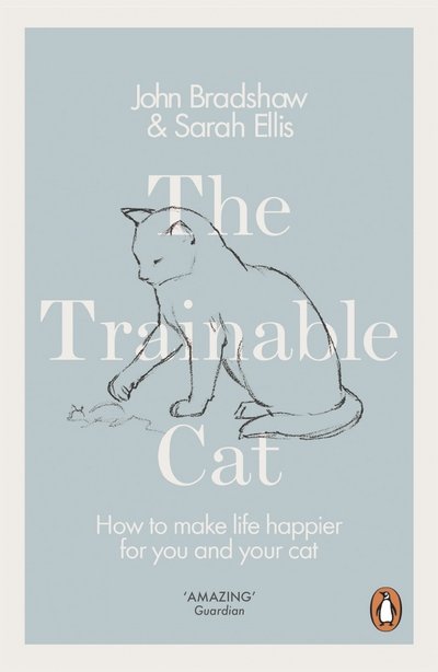 Cover for John Bradshaw · The Trainable Cat: How to Make Life Happier for You and Your Cat (Paperback Book) (2017)