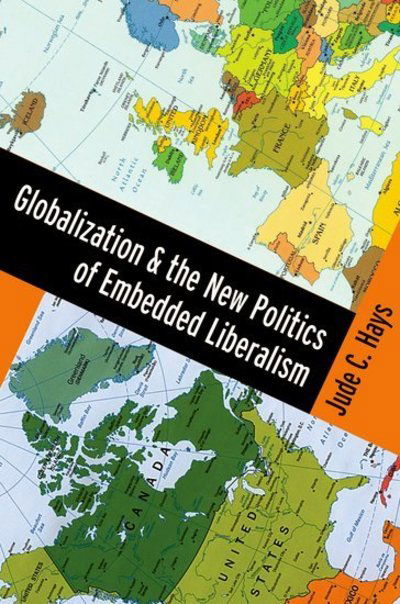 Cover for Hays, Jude (Professor, Professor, University of Illinois) · Globalization and the New Politics of Embedded Liberalism (Paperback Book) (2009)