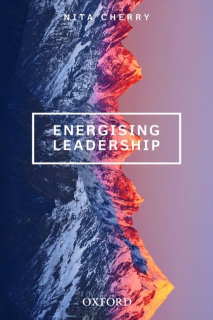 Cover for Cherry, Nita (, Professor of Leadership, Swinburne, University of Technology, Melbourne, Australia.) · Energising Leadership (Paperback Book) (2015)