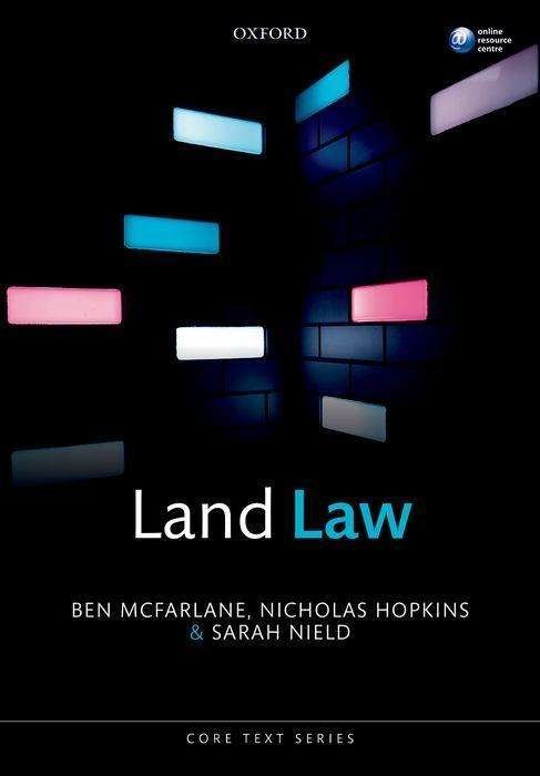 Cover for McFarlane, Ben (Professor of Law, Professor of Law, University College London) · Land Law - Core Texts Series (Pocketbok) (2017)