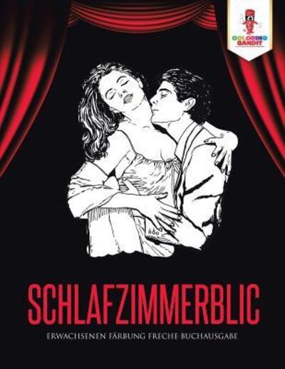 Cover for Coloring Bandit · Schlafzimmerblick : Erwachsenen Färbung freche Buchausgabe (Paperback Book) (2017)