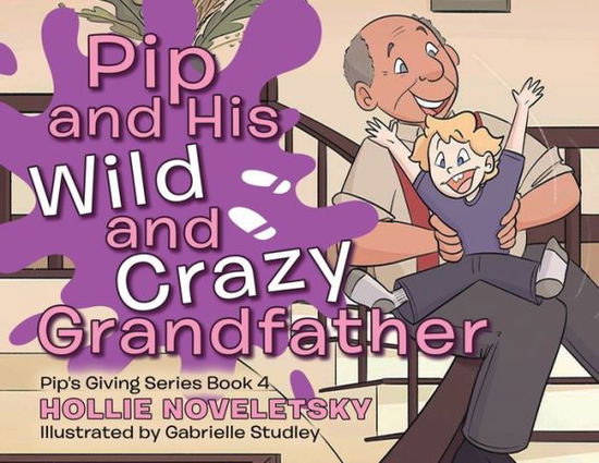 Cover for Hollie Noveletsky · Pip and His Wild and Crazy Grandfather (Book) (2022)