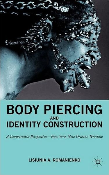 Cover for Na Na · Body Piercing and Identity Construction: A Comparative Perspective - New York, New Orleans, Wroc?aw (Hardcover Book) (2011)
