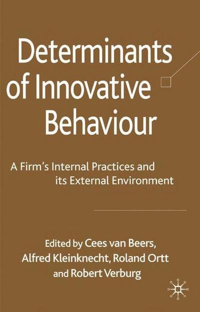 Cover for Cees Van Beers · Determinants of Innovative Behaviour: A Firm's Internal Practices and its External Environment (Hardcover Book) (2008)