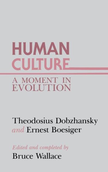 Cover for Theodosius Dobzhansky · Human Culture: A Moment in Evolution (Hardcover Book) (1983)