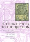Cover for Michael Neill · Putting History to the Question: Power, Politics, and Society in English Renaissance Drama (Innbunden bok) (2000)
