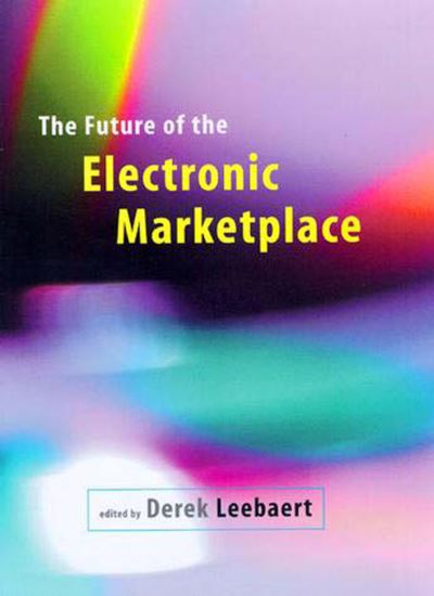 Future of the Electronic Marketplace - Derek Leebaert - Muu - MIT Press - 9780262621328 - keskiviikko 18. elokuuta 1999