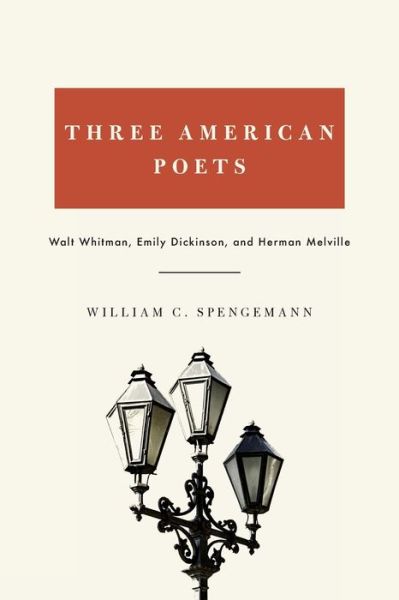 Cover for William Spengemann · Three American Poets: Walt Whitman, Emily Dickinson, and Herman Melville (Paperback Book) (2010)