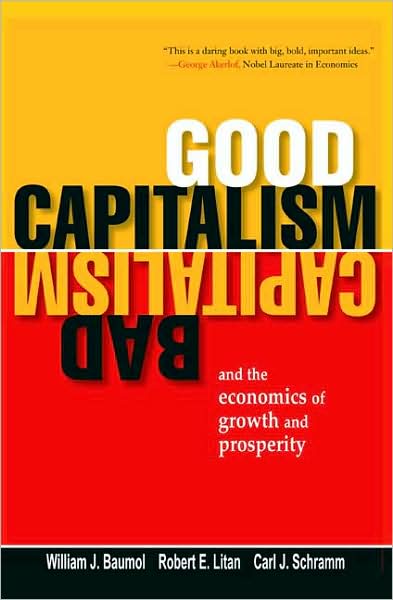 Cover for William J. Baumol · Good Capitalism, Bad Capitalism, and the Economics of Growth and Prosperity (Paperback Book) (2009)