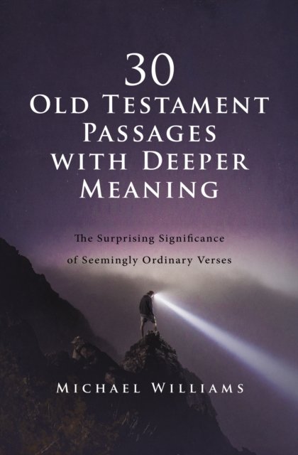 Cover for Michael Williams · 30 Old Testament Passages with Deeper Meaning: The Surprising Significance of Seemingly Ordinary Verses (Paperback Bog) (2023)