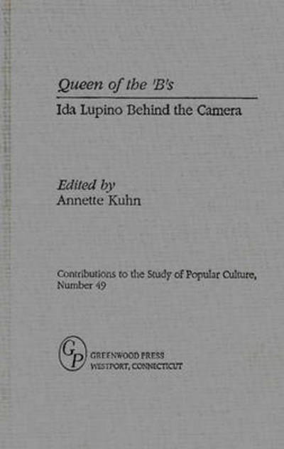 Cover for Annette Kuhn · Queen of the 'B's: Ida Lupino Behind the Camera (Hardcover Book) (1995)