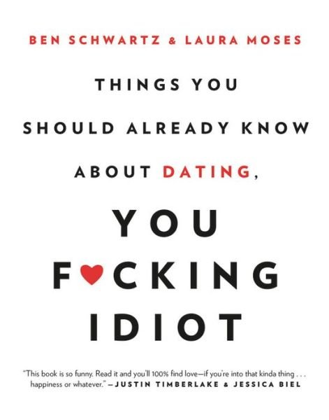 Cover for Ben Schwartz · Things You Should Already Know About Dating, You F*cking Idiot (Paperback Bog) (2017)
