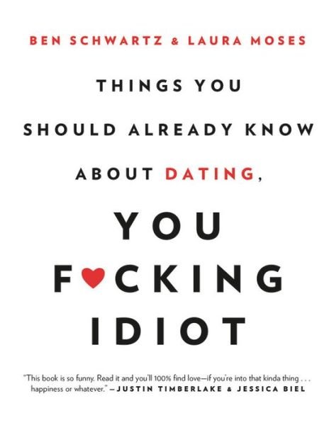 Cover for Ben Schwartz · Things You Should Already Know About Dating, You F*cking Idiot (Taschenbuch) (2017)