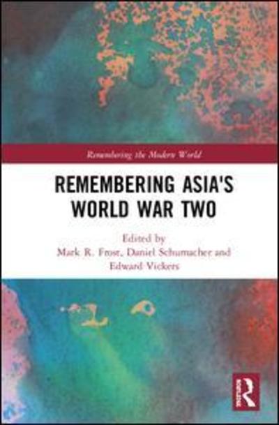 Cover for Remembering Asia's World War Two - Remembering the Modern World (Hardcover Book) (2019)