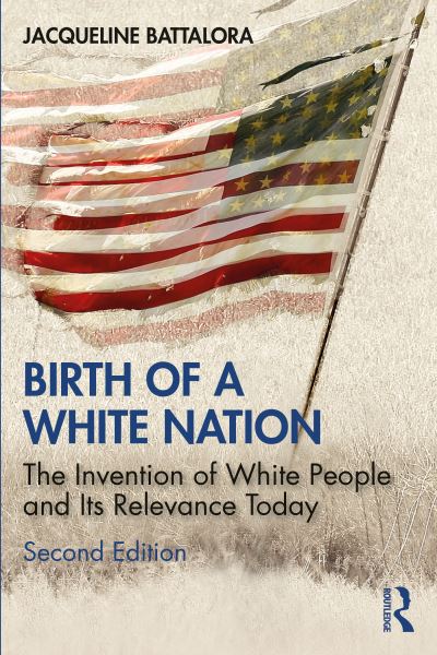 Cover for Jacqueline Battalora · Birth of a White Nation: The Invention of White People and Its Relevance Today (Paperback Book) (2021)